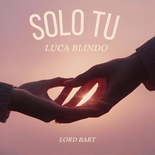 Luca Blindo & Lord Bart - Solo Tu