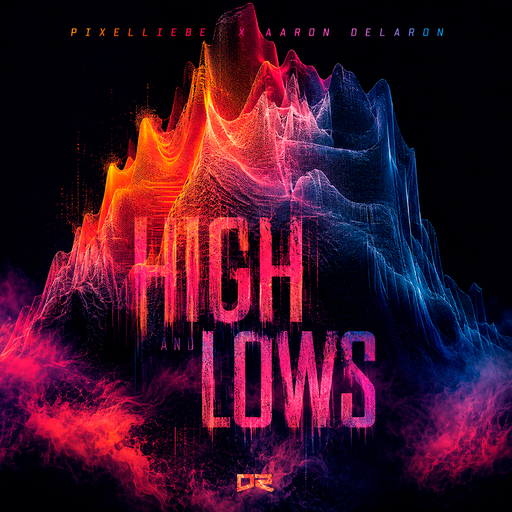 PixelLiebe & Aaron Delaron - Highs and Lows