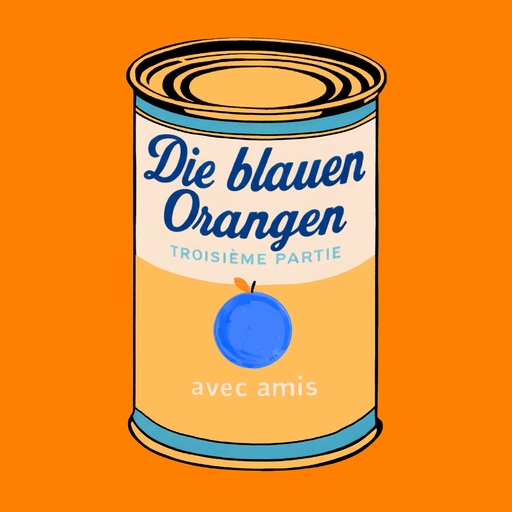 Die Blauen Orangen - Troisième Partie
