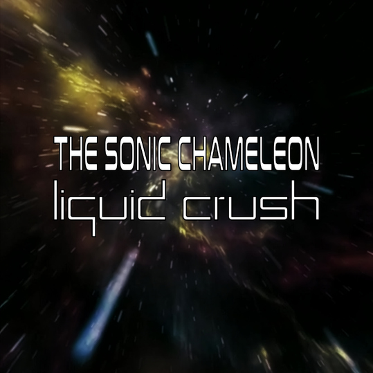 The Sonic Chameleon - Liquid Crush
