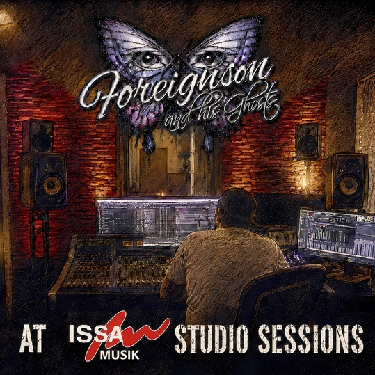 Foreignson and his Ghosts - At IssaMusikStudio Sessions