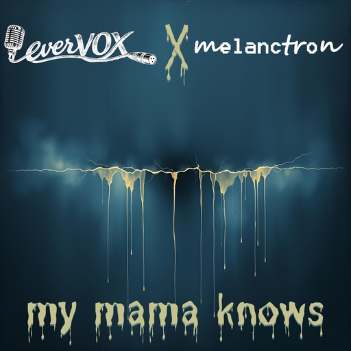 everVOX & melanctron - My Mama Knows