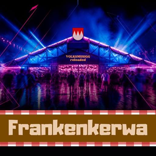Volksmusigg reloaded - Frankenkerwa