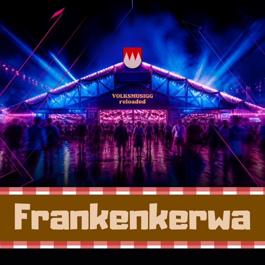 Volksmusigg reloaded - Frankenkerwa