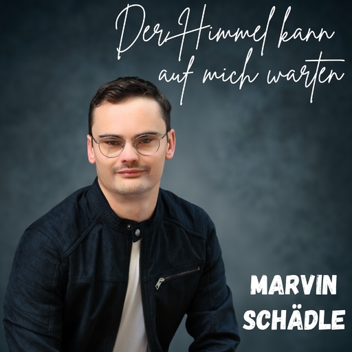 Marvin Schädle - Der Himmel kann auf mich warten