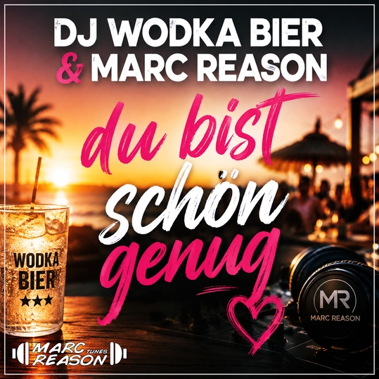 Dj Wodka Bier & Marc Reason - Du Bist Schön Genug