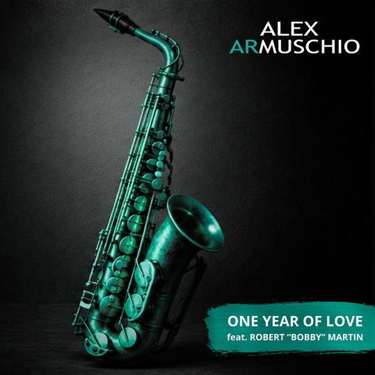 Alex Armuschio feat. Robert "Bobby" Martin - One Year of Love