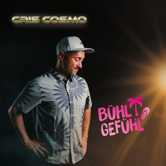 Cris Cosmo - Bühl Gefühl