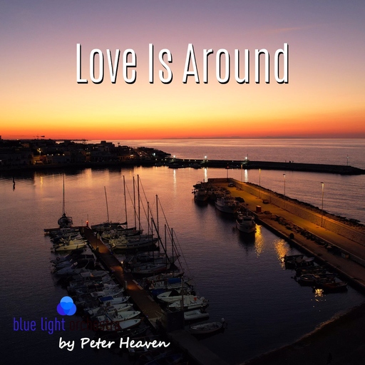 Peter Heaven & blue light orchestra - Love Is Around