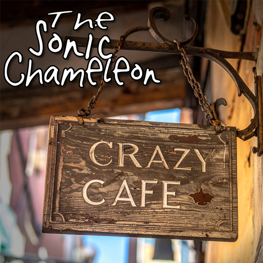The Sonic Chameleon - Crazy Café