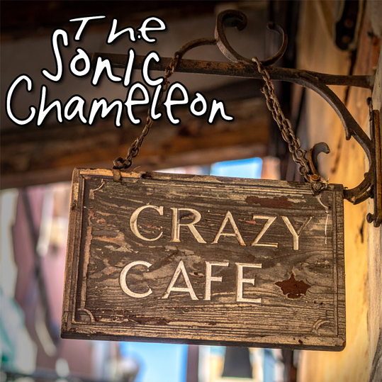 The Sonic Chameleon - Crazy Café