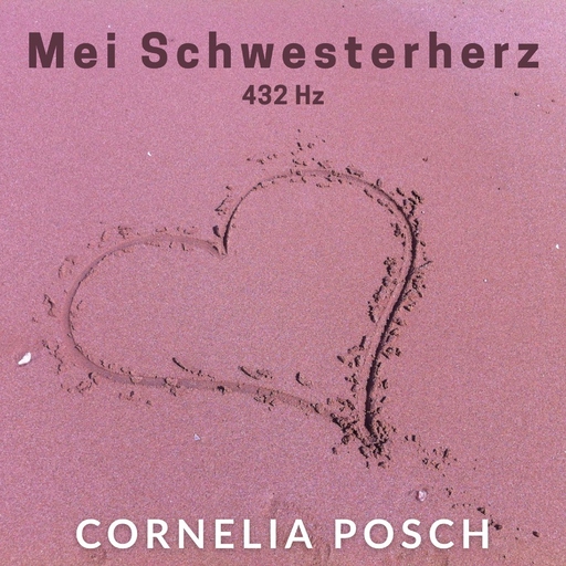 Cornelia Posch - Mei Schwesterherz (432Hz)
