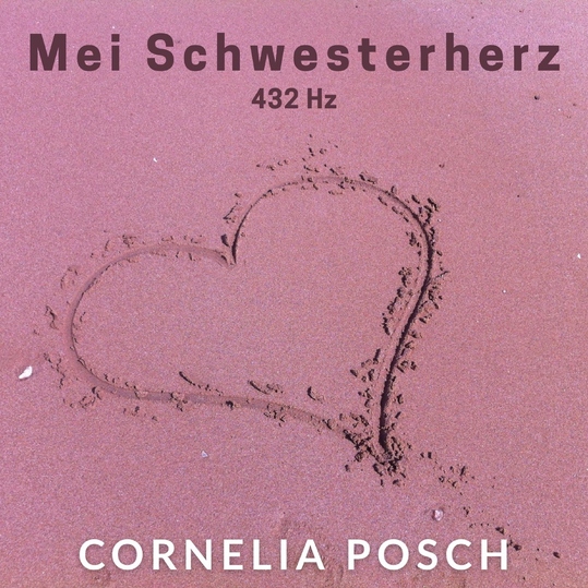 Cornelia Posch - Mei Schwesterherz (432Hz)