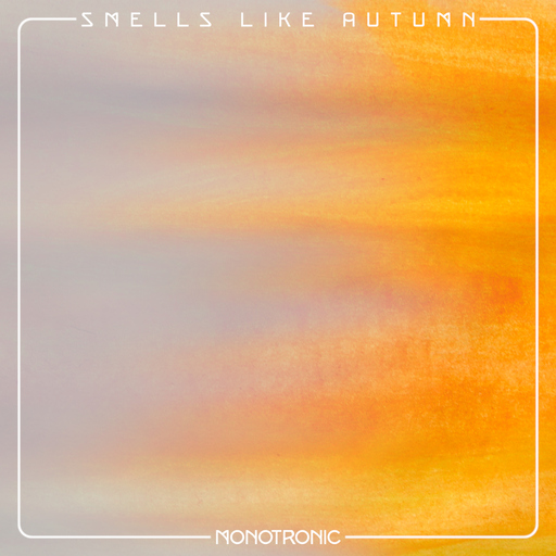 Monotronic - Smells Like Autumn
