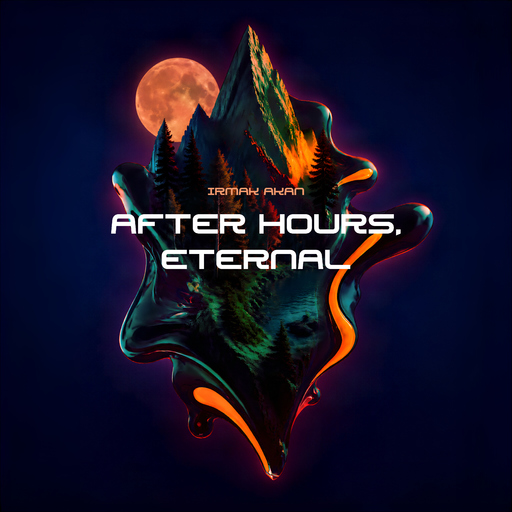 Irmak Akan - After Hours, Eternal