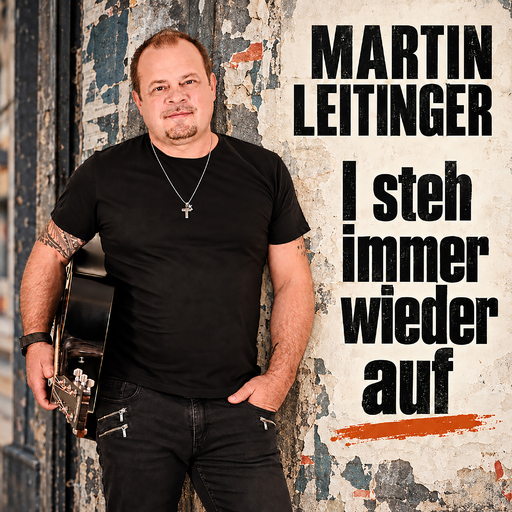 Martin Leitinger - I steh immer wieder auf