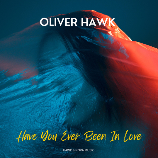 Oliver Hawk - Have You Ever Been in Love