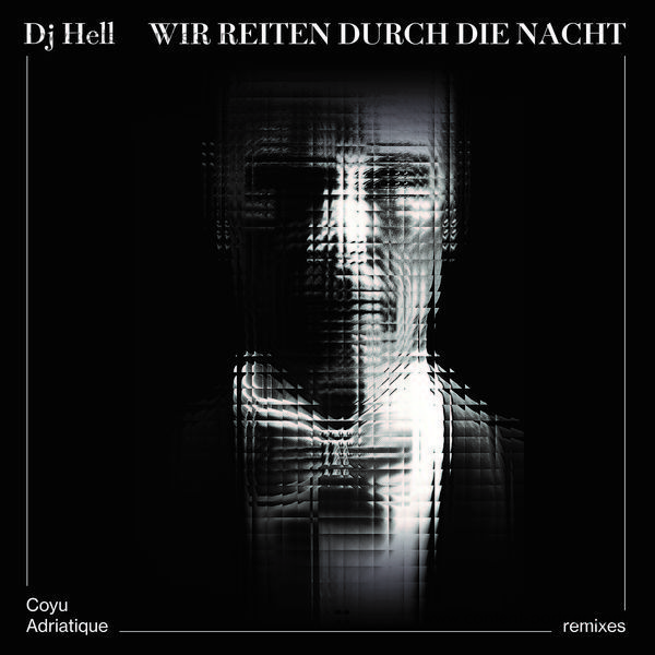 DJ Hell - Wir reiten durch die Nacht (Adriatique & Coyu Rmx)