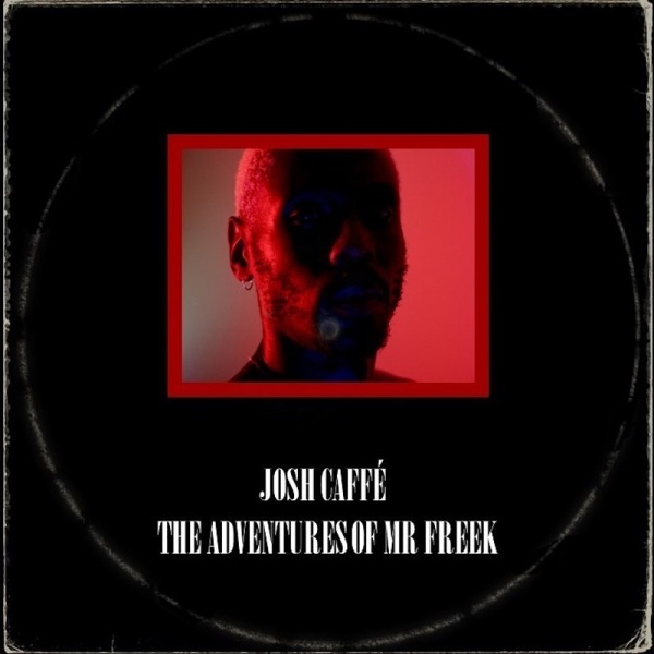 Josh Caffé - The Adventures of Mr Freek