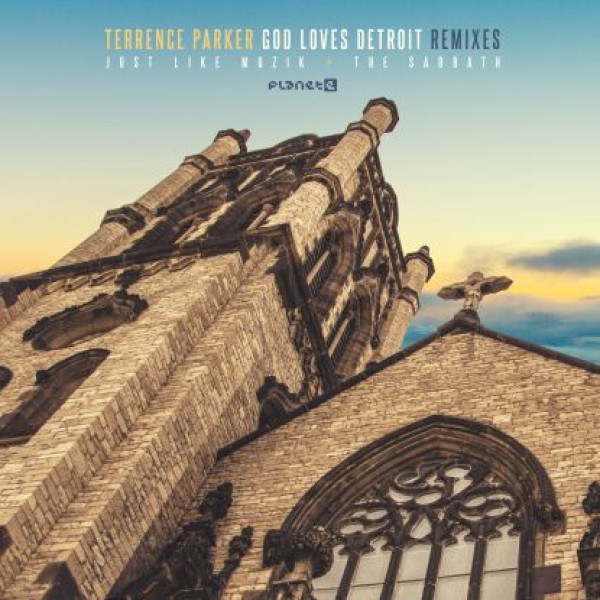 Terrence Parker - God Loves Detroit Remixes
