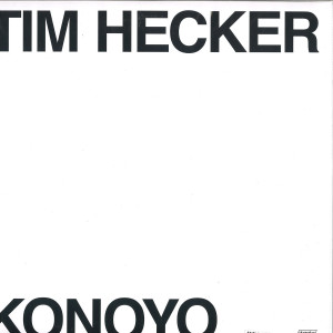 Tim Hecker - Konoyo (Back)